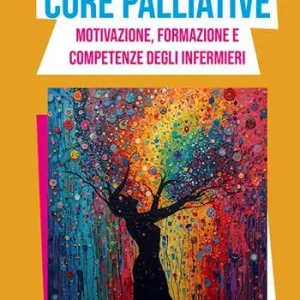 Cure palliative. Motivazione, formazione e competenze degli infermieri Offerta Limitata