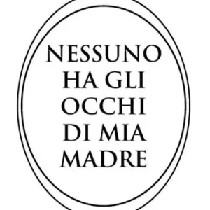 Quantità Limitata Nessuno ha gli occhi di mia madre