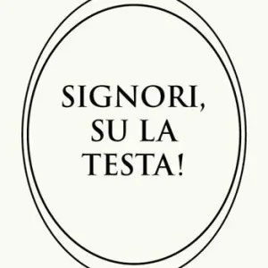 Signori, su la testa! Non Perdere