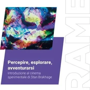 Prezzo Scontato Percepire, esplorare, avventurarsi. Introduzione al cinema sperimentale di Stan Brakhage