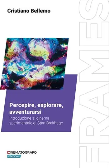 Prezzo Scontato Percepire, esplorare, avventurarsi. Introduzione al cinema sperimentale di Stan Brakhage