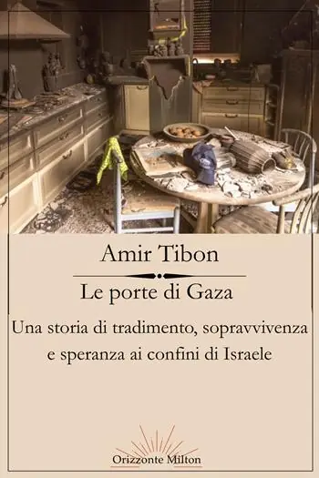 Le porte di Gaza. Una storia di tradimento, sopravvivenza e speranza ai confini di Israele Saldi