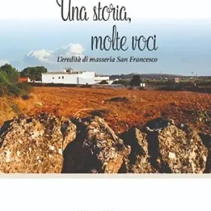 Ultime Pezzi Una storia, molte voci. L‘eredità di masseria San Francesco