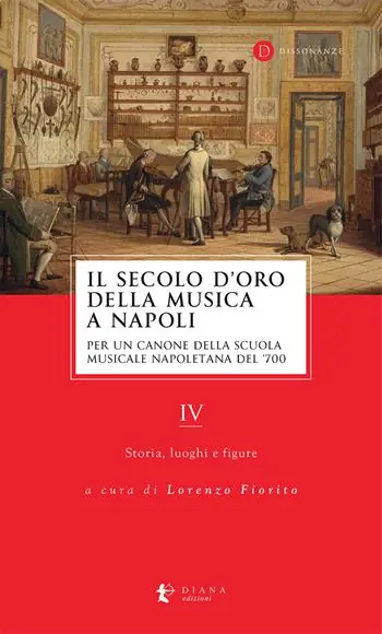 Il secolo d‘oro della musica a Napoli. Per un canone della Scuola musicale napoletana del ‘700. Vol. 4 Storia, luoghi e figure Prezzo Basso