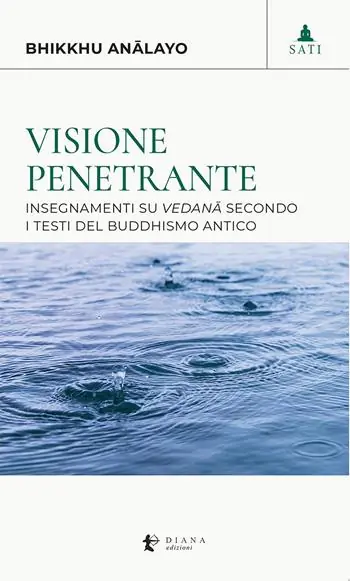 Acquista Ora Visione penetrante. Insegnamenti su vedana secondo i testi del buddhismo antico
