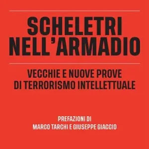 Ultimissimo Modello Scheletri nell‘armadio. Vecchie e nuove prove di terrorismo intellettuale
