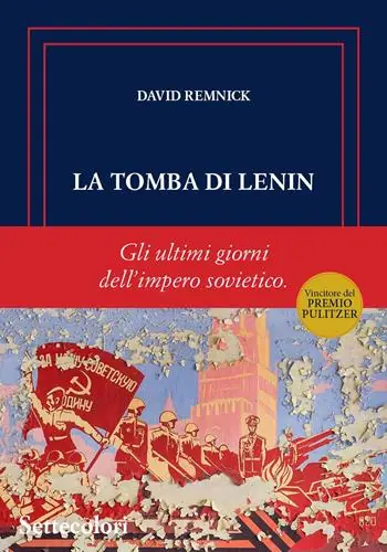 La tomba di Lenin. Gli ultimi giorni dell‘Impero sovietico Esclusivo