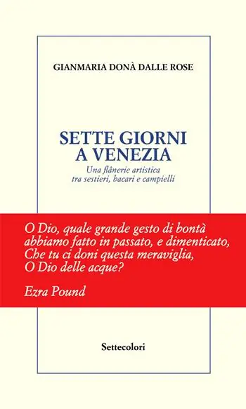 Sette giorni a Venezia. Una flânerie artistica tra sestieri, bacari e campielli Occasione Imperdibile