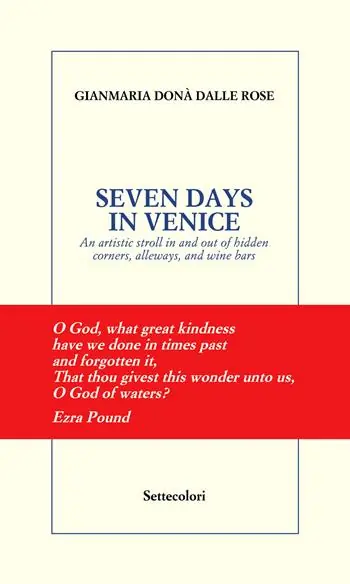 Seven days in Venice. An artistic stroll in and out of hidden corners, alleyways, and wine bars Ultimissimo Modello