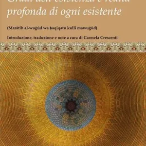 Gradi dell‘esistenza e realtà profonda di ogni esistente. Marâtib al-wugûd wa ?aqiqatu kulli mawgûd Offerta Del Giorno