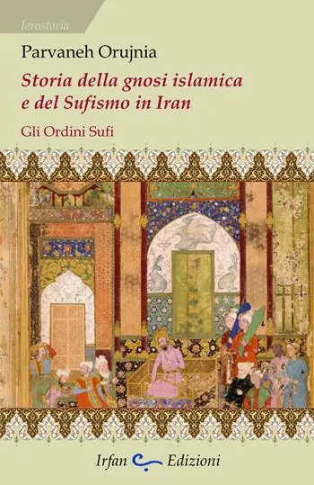 Storia della gnosi islamica e del sufismo in iran. Gli ordini sufi Ordina Subito