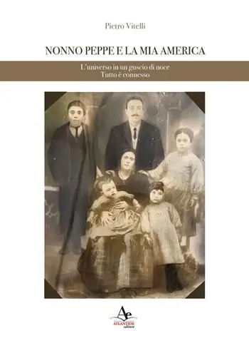 Professionale Nonno Peppe e la mia America. L‘universo in un guscio di noce. Tutto è connesso