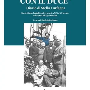 Scelto Dai Clienti «Quel ballo con il duce». Diario di Stella Carfagna. Storia di una famiglia privernese tra XIX e XX secolo, dai Lepini all‘Agro pontino