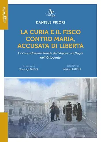 La Curia e il Fisco contro Maria, accusata di libetà. La Giurisdizione Penale del Vescovo di Segni nell‘Ottocento Prezzo Conveniente