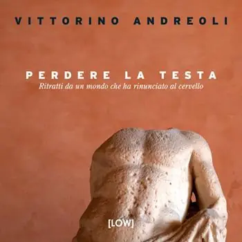 Saldi Perdere la testa. Ritratti da un mondo che ha rinunciato al cervello