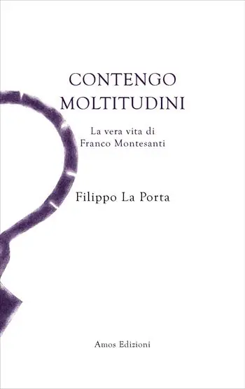 Contengo moltitudini. La vera vita di Franco Montesanti Spedito Oggi