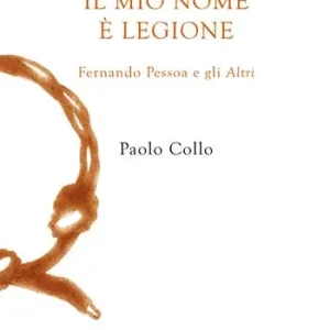 Il mio nome è Legione. Fernando Pessoa e gli altri Ultima Occasione