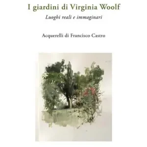 I giardini di Virginia Woolf. Luoghi reali e immaginari Affare