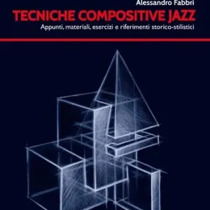 Tecniche compositive jazz. Appunti, materiali, esercizi e riferimenti storico-stilistici Ultime Pezzi