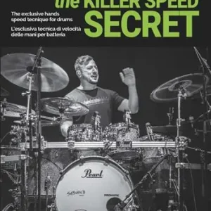 The killer speed secret. L‘esclusiva tecnica di velocità delle mani per batteria-The exclusive hands speed technique for drums. Ediz. bilingue Prezzo Conveniente