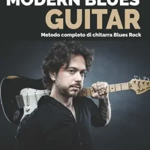 Modern blues guitar. Metodo completo per chitarra blues rock. Con File audio online Prezzo Basso