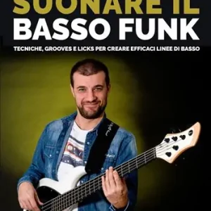 Offerta Limitata Suonare il basso funk. Tecniche, grooves e licks per creare efficaci linee di basso. Con video online