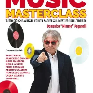 Music masterclass. Tutto ciò che avreste voluto sapere sul mestiere dell‘artista Promozione Esclusiva
