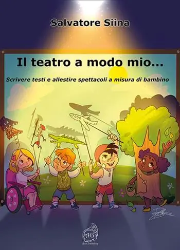 Prezzo Conveniente Il teatro a modo mio… Scrivere testi e allestire spettacoli a misura di bambino