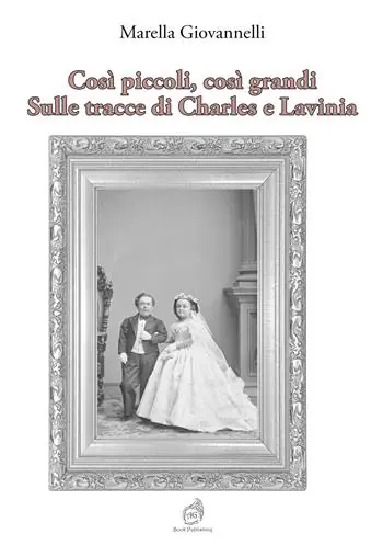 Così piccoli, così grandi. Sulle tracce di Charles e Lavinia Offerta Limitata