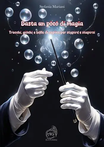 Basta un poco di magia. Trucchi, giochi e bolle di sapone per stupire e stupirsi Affare