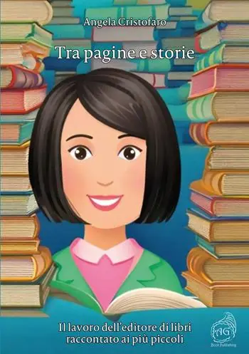 Tra pagine e storie. Il lavoro dell‘editore di libri raccontato ai più piccoli Compra Adesso