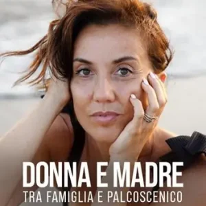 Donna e madre. Tra famiglia e palcoscenico Più Venduto