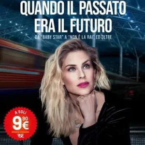 Quando il passato era il futuro. Da «Baby Star» a «Non è la Rai» ed oltre. Nuova ediz. Non Perdere