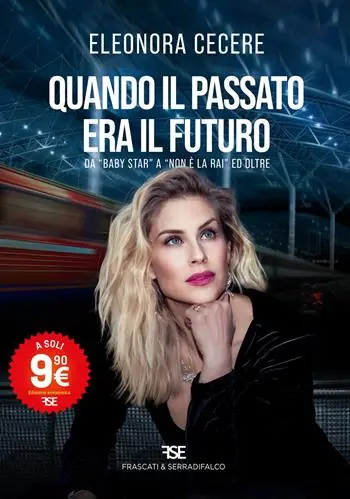 Quando il passato era il futuro. Da «Baby Star» a «Non è la Rai» ed oltre. Nuova ediz. Non Perdere