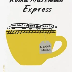 Compra Adesso Roma Maremma Express. Il viaggio continua