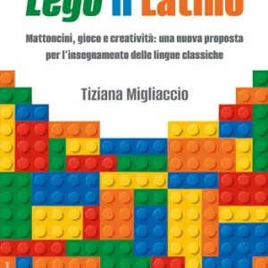 Scelto Dai Clienti Lego il Latino. Mattoncini, gioco e creatività una nuova proposta per l’insegnamento delle lingue classiche