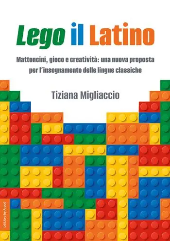 Scelto Dai Clienti Lego il Latino. Mattoncini, gioco e creatività una nuova proposta per l’insegnamento delle lingue classiche