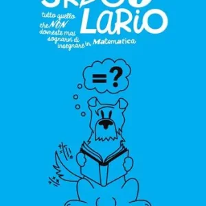 Affare Sregolario. Tutto quello che NON dovreste mai sognarvi di insegnare in Matematica