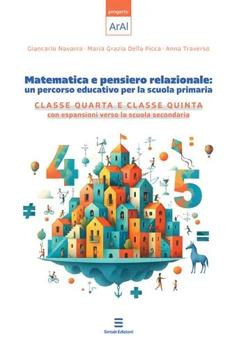 Novità Matematica e pensiero relazionale un percorso educativo per la scuola primaria. Classe quarta e classe quinta con espansione verso la scuola secondaria