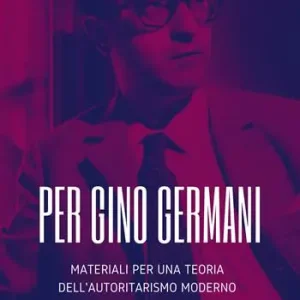 Per Gino Germani. Materiali per una teoria dell‘autoritarismo moderno Spedizione Espresso