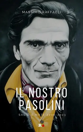 A Buon Prezzo Il nostro Pasolini. Saggi e note 2006-2023