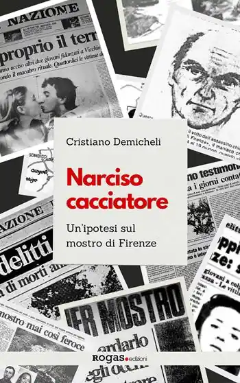 Narciso cacciatore. Un‘ipotesi sul mostro di Firenze Occasione