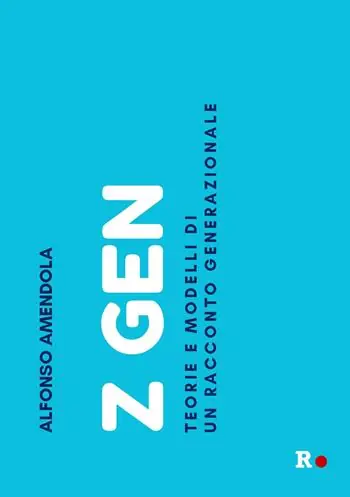 Più Venduto Z Gen. Teorie e modelli di un racconto generazionale