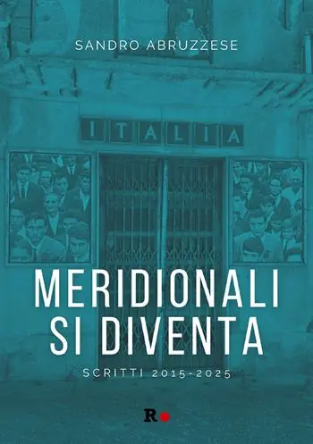 Meridionali si diventa. Scritti 2015-2025 A Buon Prezzo
