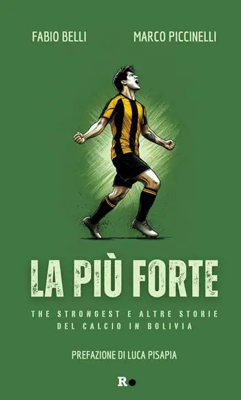 Prezzo Conveniente La più forte. The Strongest e altre storie del calcio in Bolivia