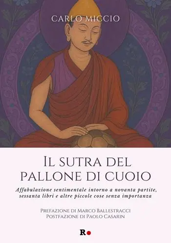 Reso Gratuito Il sutra del pallone di cuoio. Affabulazione sentimentale intorno a novanta partite, sessanta libri e altre piccole cose senza importanza