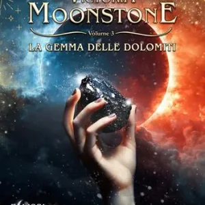 La gemma delle Dolomiti. Victoria Moonstone. Vol. 3 Soddisfatti O Rimborsati