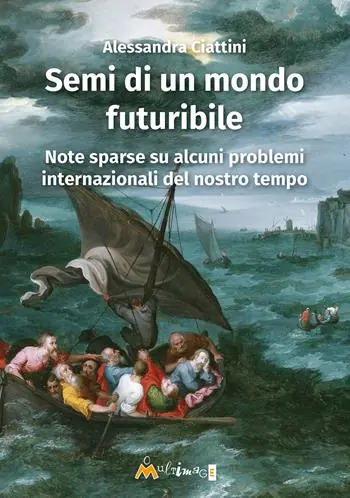 Promozione Esclusiva Semi di un mondo futuribile. Note sparse su alcuni problemi internazionali del nostro tempo