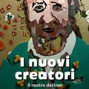 Novità I nuovi creatori. Il nostro destino di liberazione dalla tragicità
