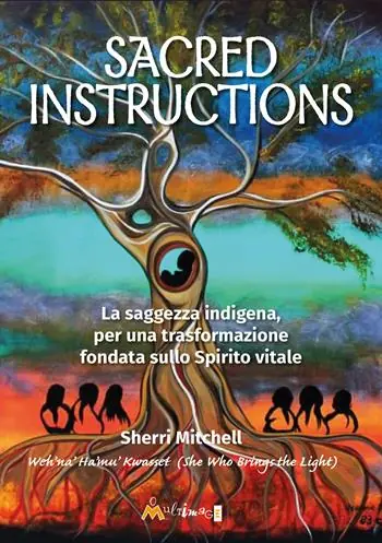 Quantità Limitata Sacred instructions. La saggezza indigena per una trasformazione fondata sullo spirito vitale